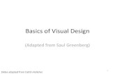 Basics of Visual Design - Cornell University · Basics of Visual Design (Adapted from Saul Greenberg) Slides adapted from Caitlin Kelleher 1. GRIDS 2. ... Two-level Hierarchy •indentation
