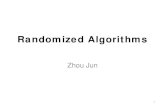 Randomized Algorithmsrahul/allfiles/zhou-jun-randomized.pdf · 13.4 Randomized Approximation Algorithm for MAX 3-SAT . 13.6 Hashing . 13.7 Randomized Approach of Finding Closest Pair