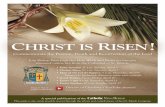 HRIST IS RISEN · As we look forward to Easter let us rejoice and be comforted by the joy that comes from the Risen Christ. May He who conquered death renew in us a steadfast spirit
