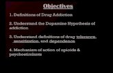 1. Definitions of Drug Addiction 2. Understand the ...vchak/Drug abuse PMY 406 512 516 … · Drug Addiction •200 million people, or 5% of the global population, consumed illicit