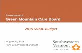 Presentation to Green Mountain Care Board 2019 SVMC GMCB Presentation PDF Version.pdf Green Mountain Care Board Presentation to August 27, 2018 Stephen Majetich, CFO 2019 SVMC Budget