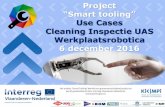 Project - Smarttooling · PDF file • Presentatie van het Smart Tooling project • Presentatie use case Cleaning • Presentatie use case UAS • Presentatie use case Inspectie ...