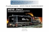 Proudly presents WHITE PASS & YUKON RAILWAY€¦ · White Pass restored #73 for service in 1982 and remains to this day as “Queen of the Fleet.” oerries urkhardt ollection In