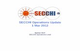SECCHI Operations Update 1 Mar 2012 - STEREO · 1 Mar 2012 Nathan Rich SECCHI Operations Lead. STEREO SWG, 03/29/2011 2 SECCHI Notable Events 4/15/11 – 3/1/12 (1 of 2) Description