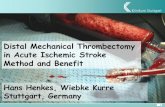 Distal Mechanical Thrombectomy in Acute Ischemic Stroke ... · Distal Mechanical Thrombectomy in Acute Ischemic Stroke Method and Benefit Hans Henkes, Wiebke Kurre Stuttgart, Germany