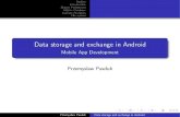 Datastorageand exchangein Android - Laurentianweb.cs.laurentian.ca/ppawluk/assets/documents/lecture5-data.pdf · Przemyslaw Pawluk Data storage and exchange in Android. Outline Introduction
