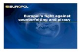 Europol’s fight against counterfeiting and piracy€¦ · 7 The EPE environment on the internet is specifically intended for: - Sharing non-operational data to support investigative