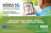 Securing Your Agile, Mobile Clinicians Breach Case Study€¦ · Receipt of Intellectual Property Rights/Patent Holder: N/A Consulting Fees (e.g., advisory boards): N/A Fees for Non-CME