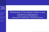 Realizzazione di Tipi Astratti di Dato in Java ...profs.sci.univr.it/~farinelli/courses/algBio/slides/RealizzazioneADT.pdf · Realizzazione di Tipi Astratti di Dato in Java Realizzazione