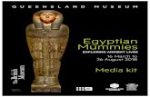 Egyptian Mummies - qm.qld.gov.au/media/Documents/QMSB/... · Egyptian Mummies: Exploring Ancient Lives is an international travelling exhibition from The British Museum which uses