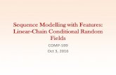 Sequence Modelling with Features: Linear-Chain Conditional ...jcheung/teaching/fall-2016/...Logistic regression ( | )= 1 1 1+ 2 2+…+ 𝑛 𝑛+ 15 Discriminative Sequence Model The