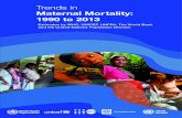 Trends in - UNICEF DATA · WHO Library Cataloguing-in-Publication Data Trends in maternal mortality: 1990 to 2013. Estimates by WHO, UNICEF, UNFPA, The World Bank and the United Nations