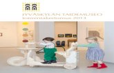 JYVÄSKYLÄN TAIDEMUSEO toimintakertomus 2013 · Jyväskylän taidemuseo toimintakertomus 2013 Näyttely toi museoon runsaasti uusia kävijäryhmiä ja siihen tutustui seitsemän