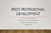 IPEDS Professional development...•NCES solicits volunteers to form Technical Review Panels (TRPs) •Volunteers include veteran IPEDS keyholders, educators, and administrators. •They