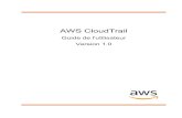 AWS CloudTrail - Guide de l'utilisateur · La visibilité sur l'activité de votre compte AWS est un aspect essentiel des bonnes pratiques de sécurité et opérationnelles. Vous
