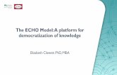 The ECHO Model: A platform for democratization of knowledge E… · democratization of knowledge Elizabeth Clewett PhD, MBA. Mission: To democratize medical knowledge and get best