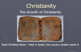 Christianity · Early Christian Book – Held in Israel, the country Jordan wants it . Beginnings ... similar to Christian ideals 10 Commandments ... During the Middle Ages, the Christian