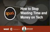 How to Stop Wasting Time and Money on Tech · How to Stop Wasting Time and Money on Tech Stephen Pacinelli CMO, BombBomb . ... Get matched with one of our full-time, professional