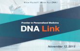 Know Yourself ! Know Your DNA · Know yourself ! Know your DNA ! Company overview 4 Name DNA Link Inc. CEO Jong-eun Lee Established Mar 15, 2000 KOSDAQ Date of Listing Dec 26, 2012