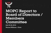 MOPC Report to Board of Directors / Members Committee report to bod 07... · 2019. 2. 8. · MOPC Report to Board of Directors / Members Committee July 25-26, 2016 Noman Williams