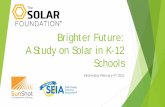 Brighter Future: A Study on Solar in K-12 Schools...Feb 04, 2015  · Equivalent to removing 93,000 cars from the road ... Brighter Future: A Study on Solar in K-12 Schools Keywords: