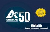 Mídia Kit - Aberje · Mídia Kit Revista Comunicação Empresarial Edição especial n° 102 sári o de 50 anos da Aberje. A Aberje é a casa dos comunicadores que buscam conhecimento