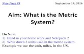 THE METRIC SYSTEM · What is the Metric System? •The metric system is a system of weights and measures in which all units are divisible by ten or multiples of ten. •The metric