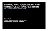Building Web Applications with HTML5, CSS3, and Javascript jason/talks/lita-html5-javascript.pdf · PDF file HTML5, CSS3, and Javascript: An Introduction to HTML5 Jason Clark Head