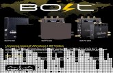 Uncompressed Wireless HD Video - Zero Division Ltd · Uncompressed Wireless HD Video The Teradek Bolt line of latency-free wireless video transmission systems allows you to send uncompressed