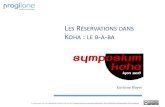 Les réservations dans Koha : le B-A-BAkoha-fr.org/kohala/wp-content/uploads/2017/10/koha-reservations.pdf · LES RÉSERVATIONS DANS KOHA: LE B-À-BA Corinne Hayet Ce document est