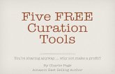 Five FREE Curation Tools · Storify People love a good story! By sharing your stories you will make connections, and ﬁnd markets, you never knew existed. Storify makes it easy to