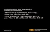 Alcohol (Minimum Pricing) (Scotland) Act 2012 The Alcohol ......harms are not solely experienced by the drinker – damage can and does occur to family and friends, communities, employers,