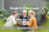 Where startups start · • Host 1 kickoff lunch @ Google with startups and mentors • Use GfE tools and methodologies to track engagement feedbacks • Coordinate with partner as