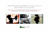 Interdisciplinary Maternity Care in Rural Environments · 1. Rural Maternity Care in British Columbia There has been a significant decline in the number of rural hospitals offering