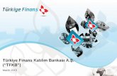 T iye Finans Ka lım Bankası A.Ş · Serving to 2,7mn retail, 374k SME and 82k corporate clients, mainly SMEs Offering a wide range of correspondent banking relationships and foreign