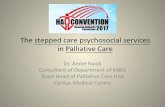 The stepped care psychosocial services in Palliative Care€¦ · Development of psychosocial framework BASED on NICE Guideline on cancer service. 8 Recognition of psychosocial needs.