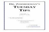 DR ZIMMERMAN S TUESDAY TIPS · DR.ZIMMERMAN’S TUESDAY TIPS VOLUME - I (TIPS # 1 – # 28) Dr. Alan R. Zimmerman CSP, CPAE Speaker Hall of Fame Zimmerman Communi-Care Network, Inc.