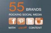 BRANDS · ROCKING SOCIAL MEDIA 1 55 BRANDS . 2 ... this for inspiration to launch your visual content strategy. Good luck! 4 Visual Content 1 on Facebook . 5 COVER PHOTOS . 6 ...