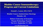 Bladder Cancer Immunotherapy: Progress and Current Limitations · 2005. 9. 27. · Bladder Cancer Immunotherapy: Progress and Current Limitations Donald L. Lamm, MD, FACS Bladder