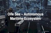 One Sea Autonomous Maritime Ecosystem - Shipbrokers · One Sea DIMECC is a co-creation ecosystem that combines digitalization, internet, materials and engineering. The objective of