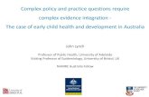 Complex policy and practice questions require complex ......'what works' into practice and policy. _ ARACY . Policy Frameworks for Early Child Health and ... • NAPLAN (ages 8, 10,