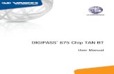 DIGIPASS 875 Chip TAN BT - OneSpan · VASCO®, VACMAN®, IDENTIKEY®, aXsGuard®, DIGIPASS®, CertiID®, CRONTO™, CRONTOSIGN™, MYDIGIPASS.COM™, the MYDIGIPASS.COM MD Lock logo,