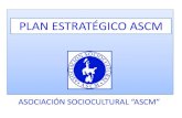 PLAN ESTRATÉGICO ASCM€¦ · Asociación Sociocultural ASCM. • Crea su sede en el Ayuntamiento de Ferrol donde dispone de un local social en el barrio de Esteiro y en el año
