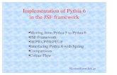 Implementation of Pythia 6 in the JSF framework · 2003. 10. 7. · JSF Framework Pythia is used as an hadronizer after generating the events with another generator. The JSF Framework