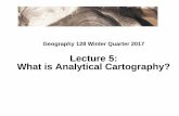 Lecture 5: What is Analytical Cartography?kclarke/Geography128/Lecture05.pdf · Methods of Analytical Cartography Computer science – Data base science – Computation – Logic