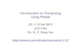 Introduction to Computing Using Matlab · Compared to CS 1112, there is slightly more emphasis on the connection between math and computing. Assumes Calculus I and some programming