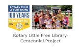 Rotary Little Free Library™ Local Centennial Projectclubrunner.blob.core.windows.net/.../100-little-free-libraries/... · Maybe even a contest for the most CREATIVE Little Free