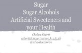 Artificial Sweeteners and your Health Sugar Alcohols · PDF file Artificial Sweeteners Aspartame (Equal) and Saccharin (Sweet & Low) Do not raise the blood sugar Cognitive sweetened