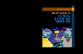 ROGERS Basic Guide to DENTAL SEDATION NURSING€¦ · 2 Basic Guide to Dental Sedation Nursing of safety wide enough to render loss of consciousness unlikely’. This means that patients
