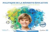 POLITIQUE DE LA REUSSITE EDUCATIVE - Quebeceducation.gouv.qc.ca/.../politique_reussite_educative_10juillet_F_1.pdf · Parce que réussir à l’école, c’est être libre. C’est